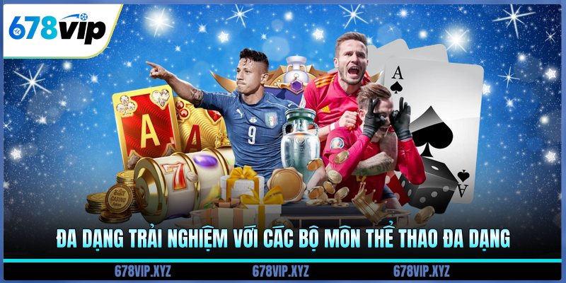 Đa dạng trải nghiệm với các bộ môn thể thao đa dạng