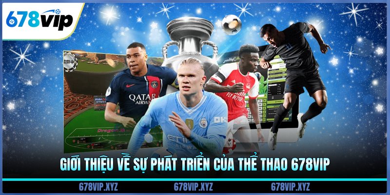 Giới thiệu về sự phát triển của thể thao 678vip